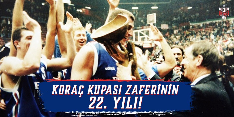Koraç Kupası zaferinin 22. yılı...
