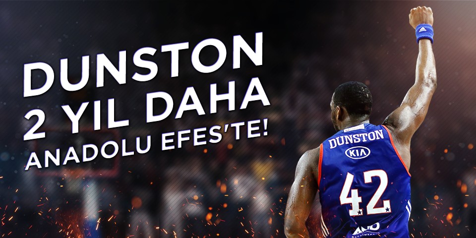 Dunston iki yıl daha Anadolu Efes’te...