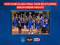 Final Four Biletlerine Erken Erişim Fırsatı Fan Club’lıların Oluyor!