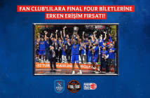 Final Four Biletlerine Erken Erişim Fırsatı Fan Club’lıların Oluyor!